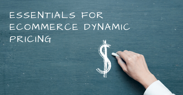 essentials for ecommerce dynamic pricing strategy