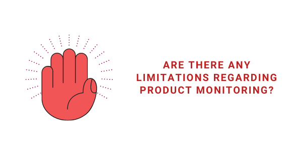 product monitoring limitations