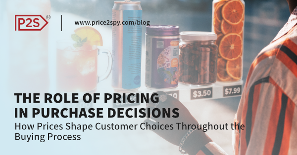 The Role of Pricing in Purchase Decisions: How Prices Shape Customer Choices Throughout the Buying Process